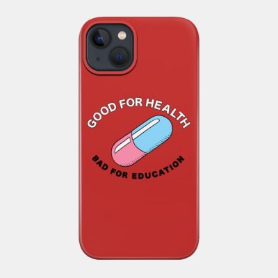 Good For Health Bad For Education Phone Case Official Akira Merch