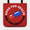 Good For Health Bad For Education Tote Official Akira Merch