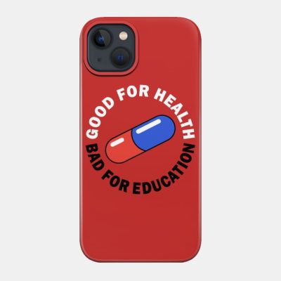 Good For Health Bad For Education Phone Case Official Akira Merch